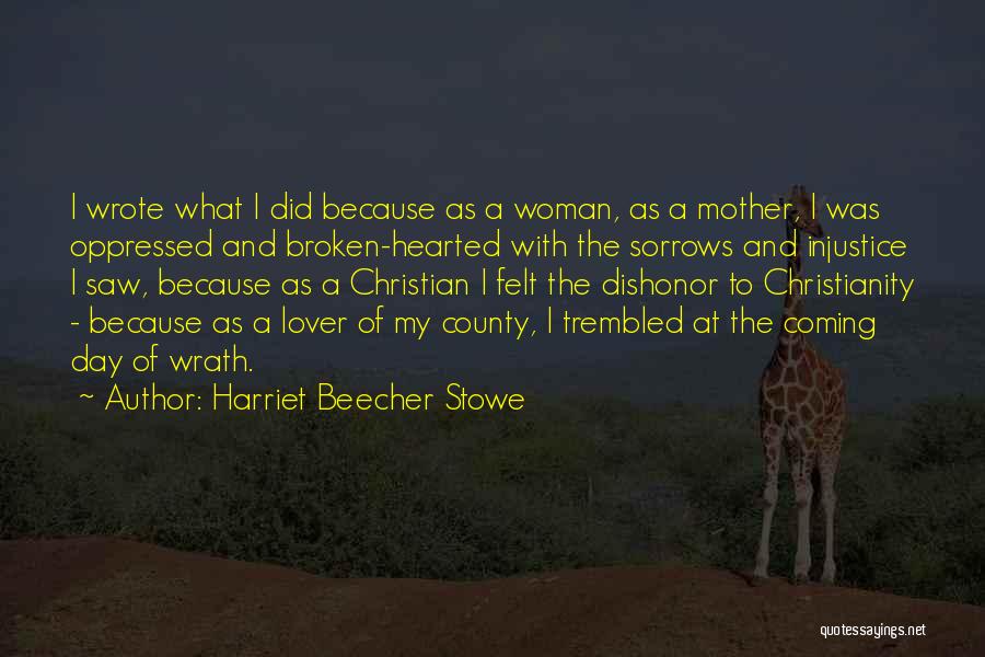 A Mother's Wrath Quotes By Harriet Beecher Stowe