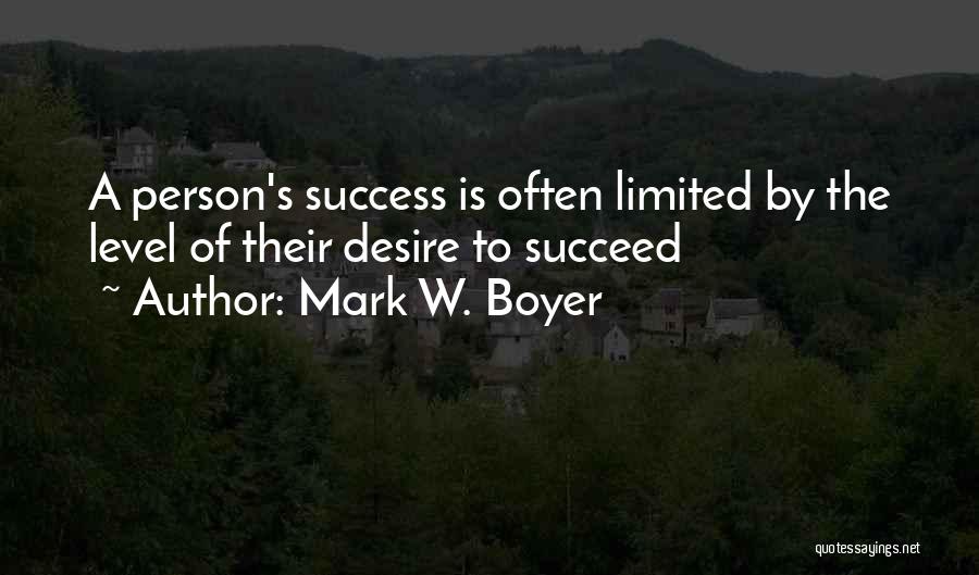 A Motivational Person Quotes By Mark W. Boyer