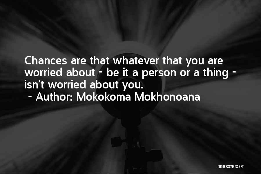 A Motivational Person Quotes By Mokokoma Mokhonoana