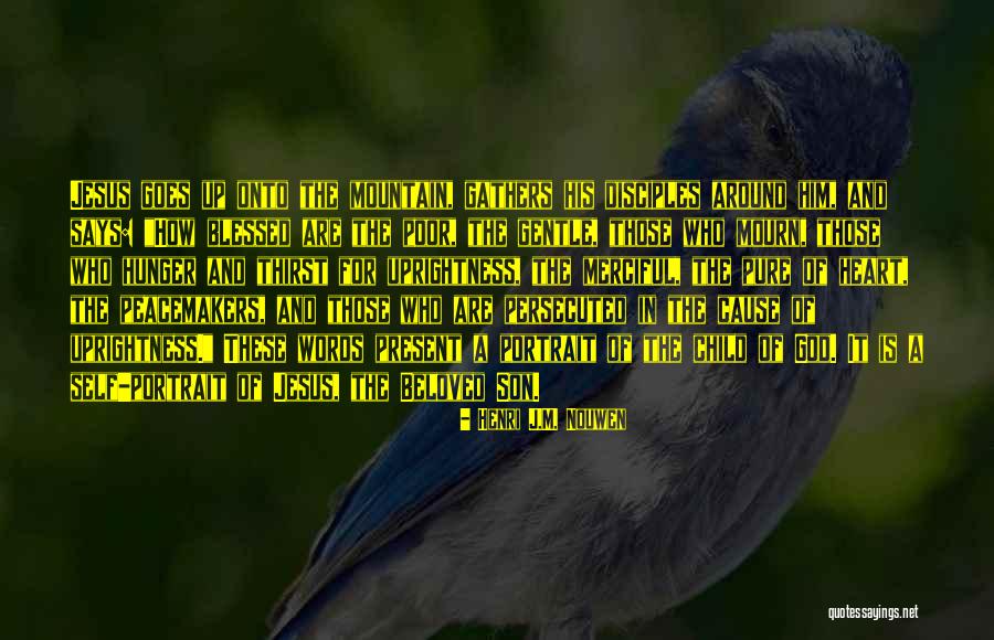 A Mountain Quotes By Henri J.M. Nouwen A Mountain Quotes By Henri J.M. Nouwen