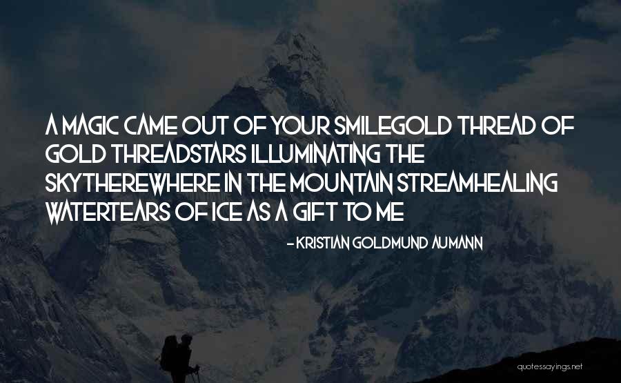 A Mountain Stream Quotes By Kristian Goldmund Aumann