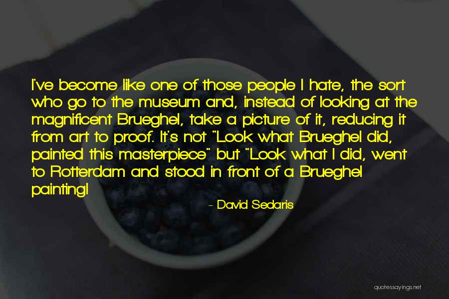 A Museum Quotes By David Sedaris