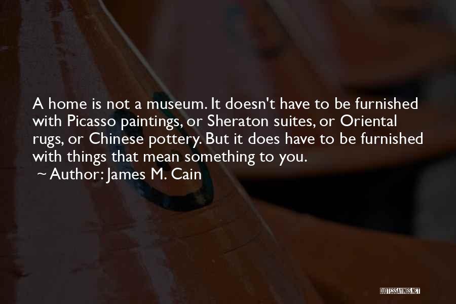 A Museum Quotes By James M. Cain