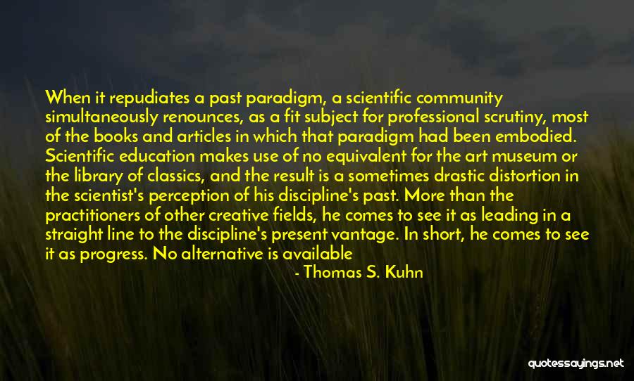 A Museum Quotes By Thomas S. Kuhn