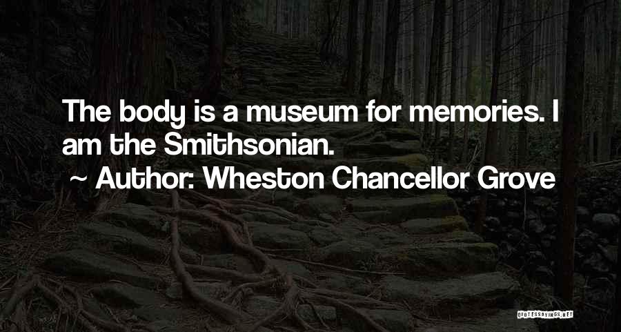 A Museum Quotes By Wheston Chancellor Grove