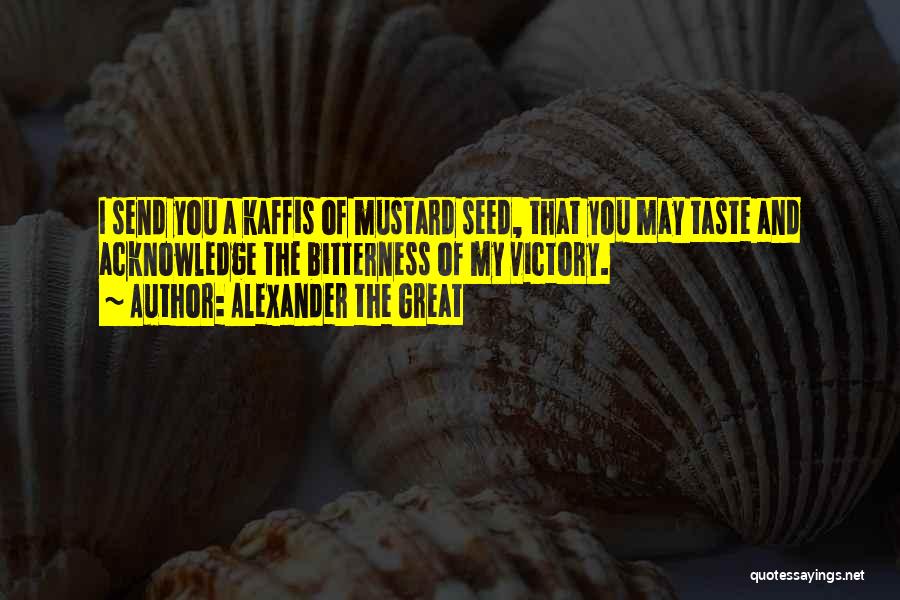 A Mustard Seed Quotes By Alexander The Great A Mustard Seed Quotes By Alexander The Great
