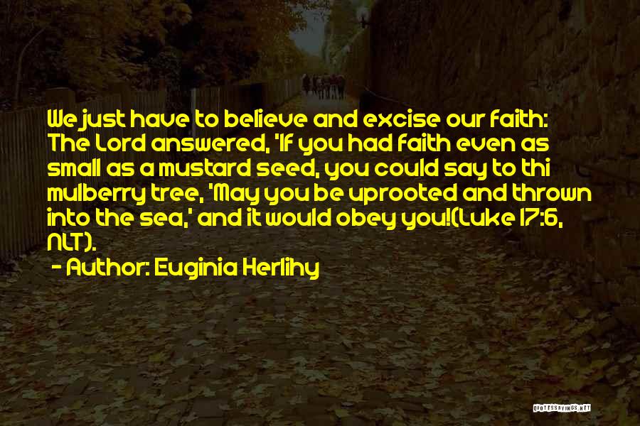 A Mustard Seed Quotes By Euginia Herlihy