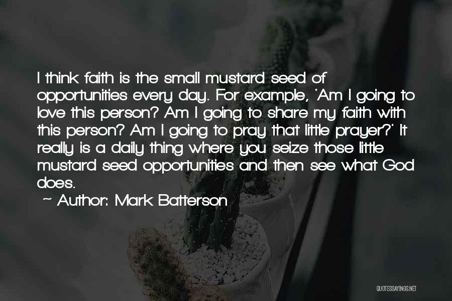 A Mustard Seed Quotes By Mark Batterson