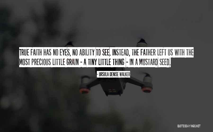A Mustard Seed Quotes By Ursula Denise Walker A Mustard Seed Quotes By Ursula Denise Walker
