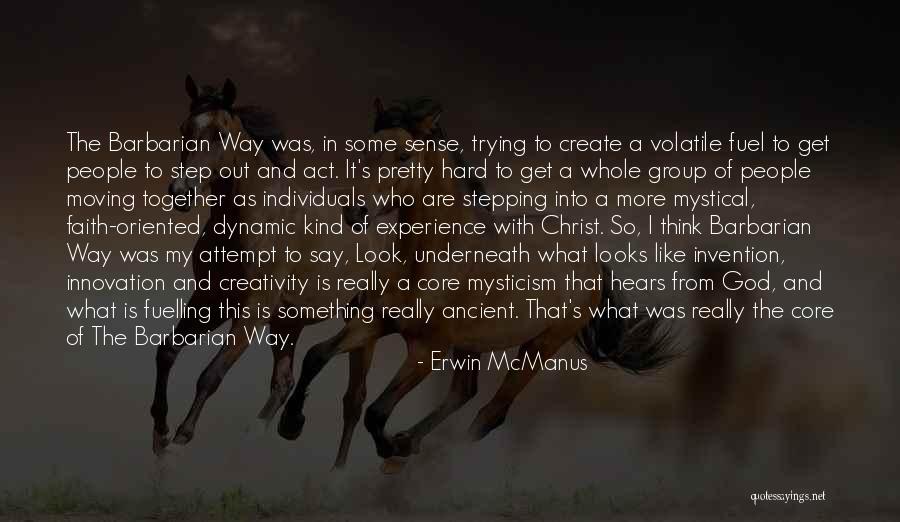 A Mystical Look Quotes By Erwin McManus A Mystical Look Quotes By Erwin McManus