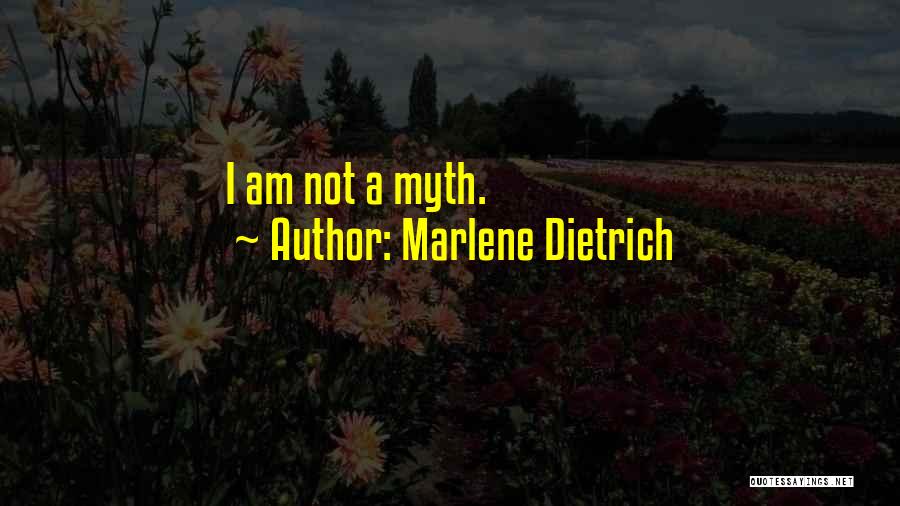 A Myth Quotes By Marlene Dietrich