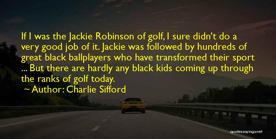 A.n.r. Robinson Quotes By Charlie Sifford