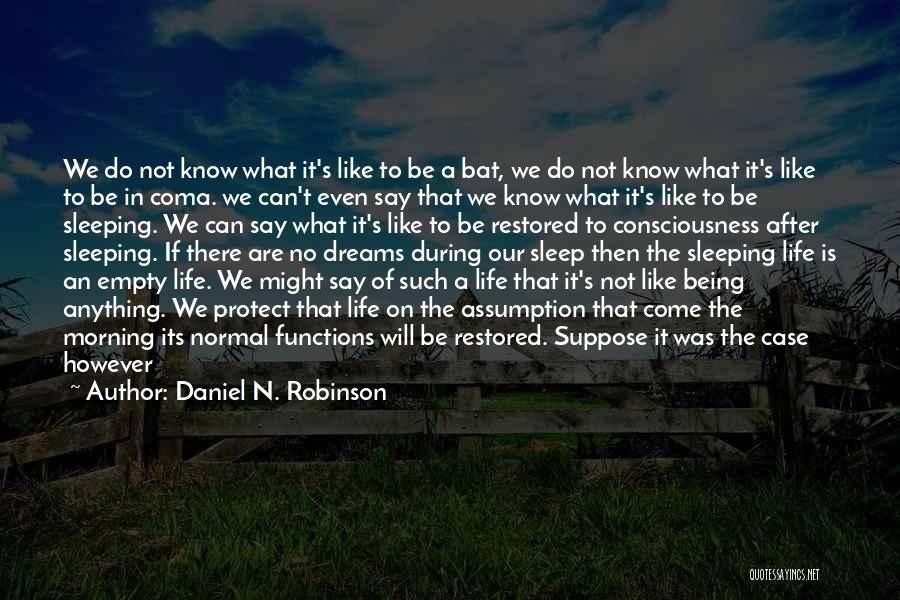 A.n.r. Robinson Quotes By Daniel N. Robinson