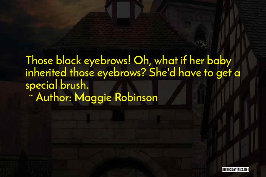 A.n.r. Robinson Quotes By Maggie Robinson