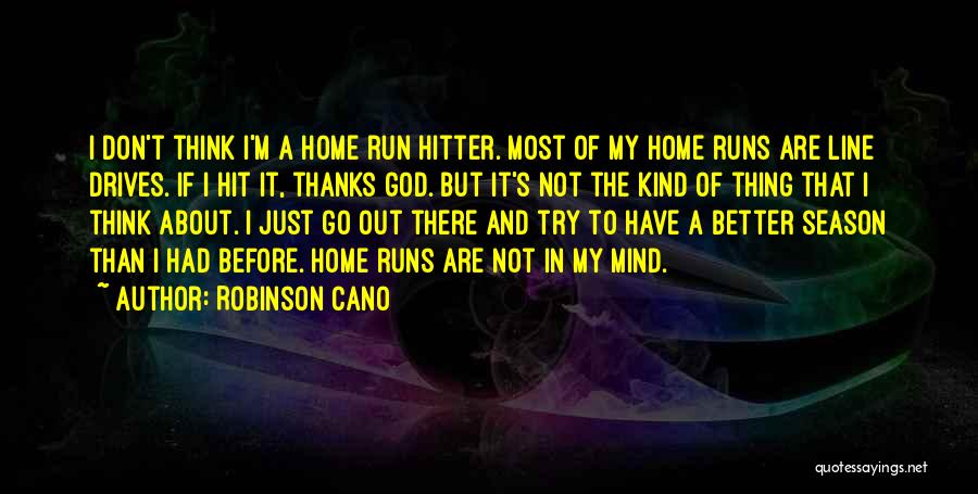 A.n.r. Robinson Quotes By Robinson Cano