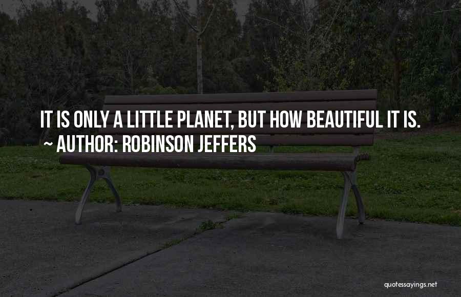 A.n.r. Robinson Quotes By Robinson Jeffers