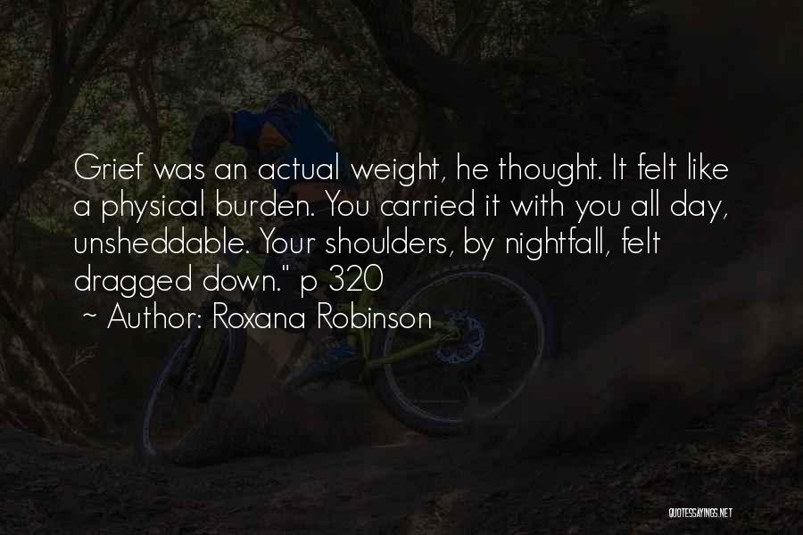 A.n.r. Robinson Quotes By Roxana Robinson