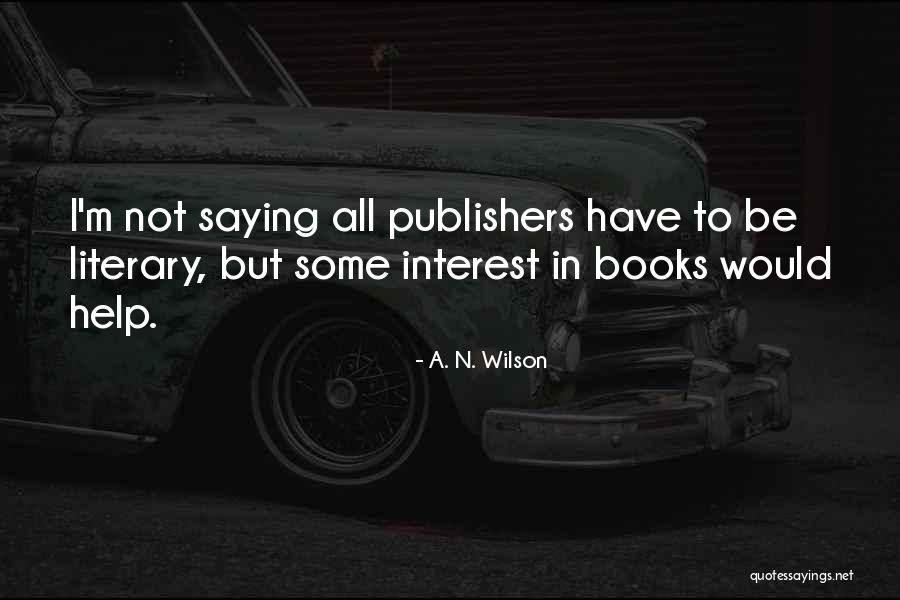 A. N. Wilson Quotes 440431 A. N. Wilson Quotes 440431