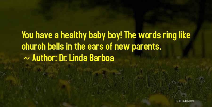 A New Baby Boy Quotes By Dr. Linda Barboa