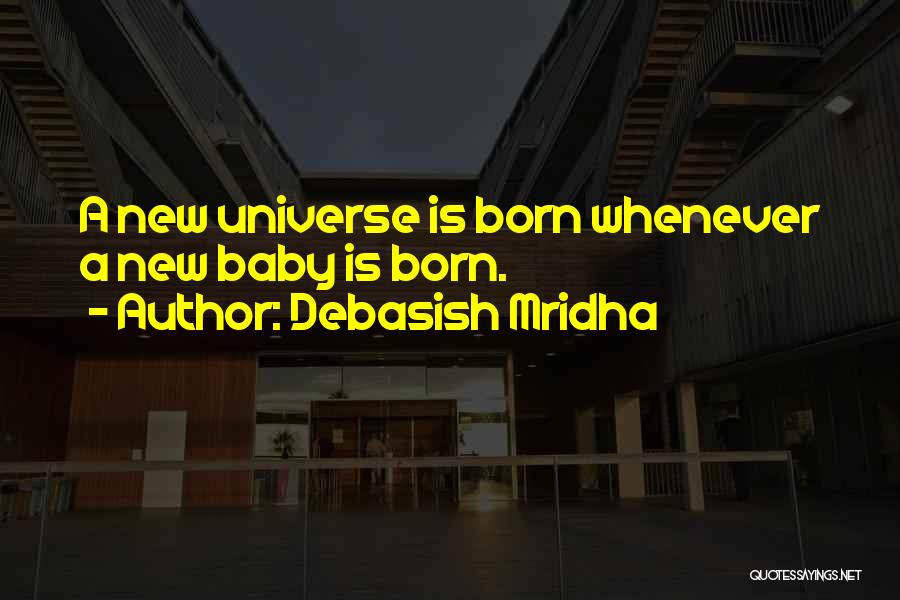 A New Baby Quotes By Debasish Mridha
