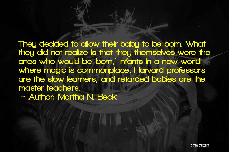 A New Baby Quotes By Martha N. Beck