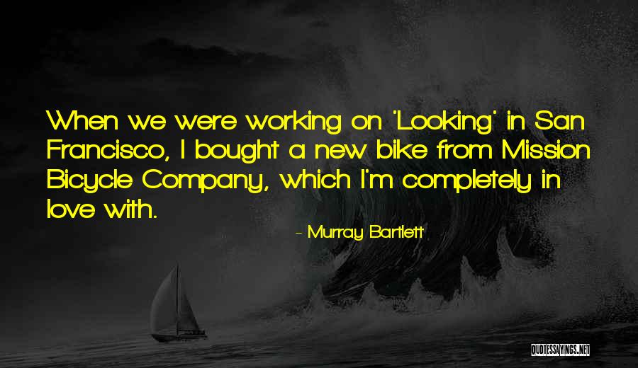 A New Bike Quotes By Murray Bartlett A New Bike Quotes By Murray Bartlett