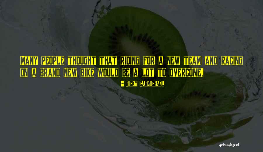 A New Bike Quotes By Ricky Carmichael A New Bike Quotes By Ricky Carmichael