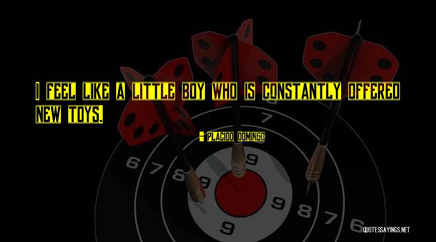 A New Boy You Like Quotes By Placido Domingo A New Boy You Like Quotes By Placido Domingo