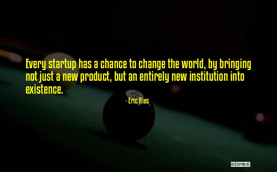 A New Chance Quotes By Eric Ries A New Chance Quotes By Eric Ries