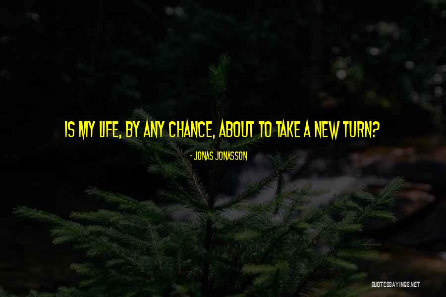 A New Chance Quotes By Jonas Jonasson A New Chance Quotes By Jonas Jonasson