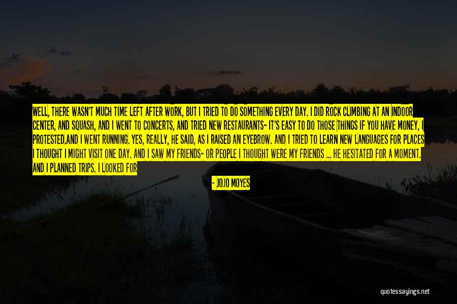 A New Day At Work Quotes By Jojo Moyes A New Day At Work Quotes By Jojo Moyes
