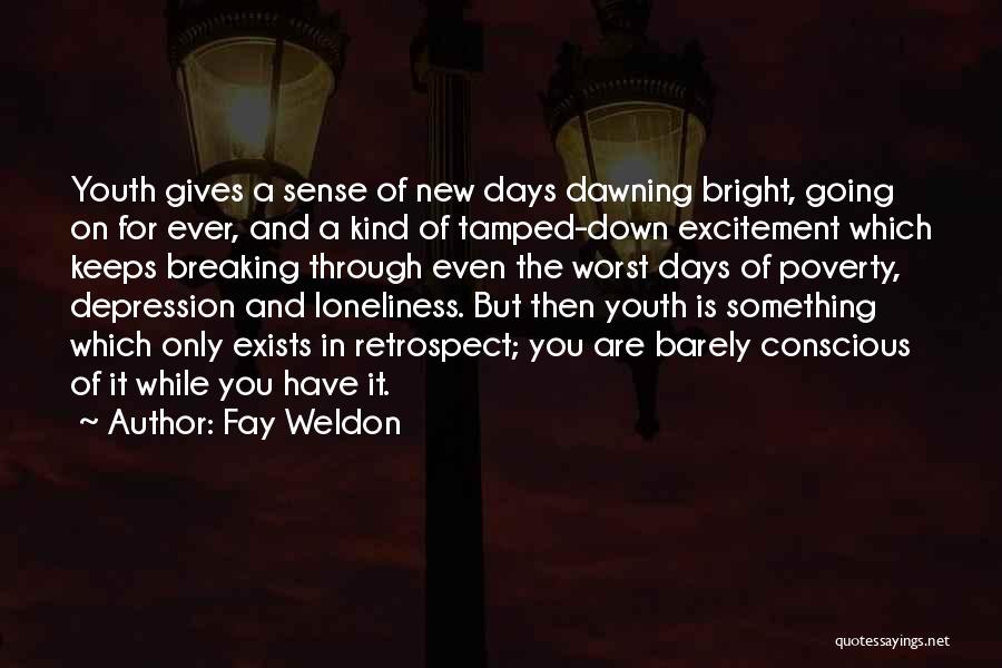 A New Day Dawning Quotes By Fay Weldon