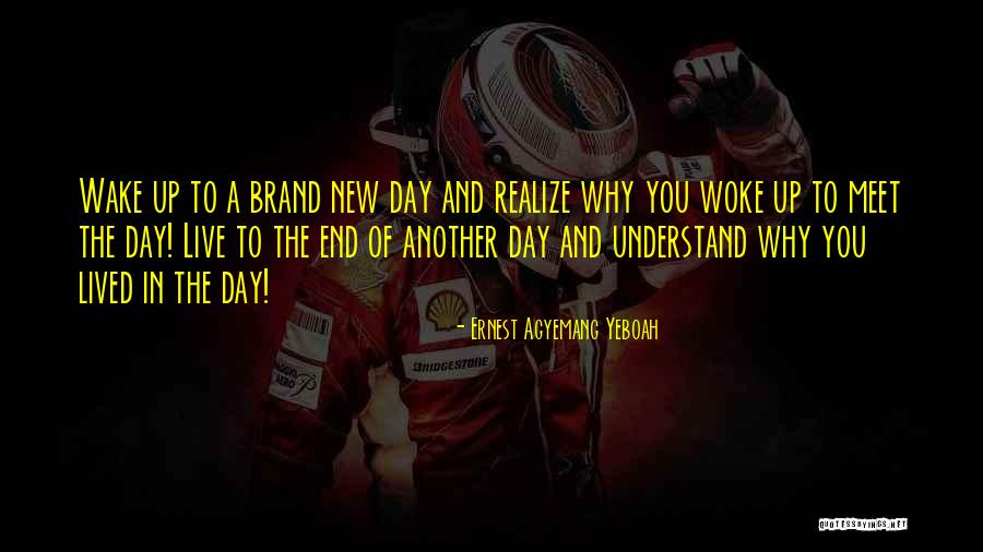 A New Day Is Here Quotes By Ernest Agyemang Yeboah A New Day Is Here Quotes By Ernest Agyemang Yeboah