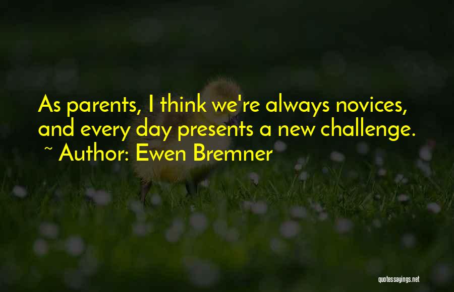 A New Day Quotes By Ewen Bremner