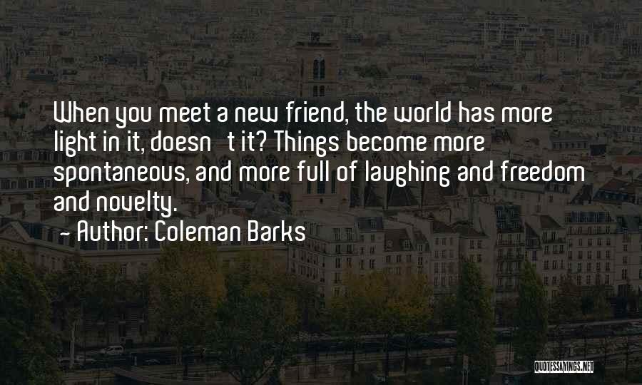 A New Friend Quotes By Coleman Barks