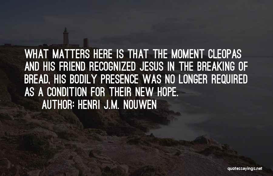 A New Friend Quotes By Henri J.M. Nouwen