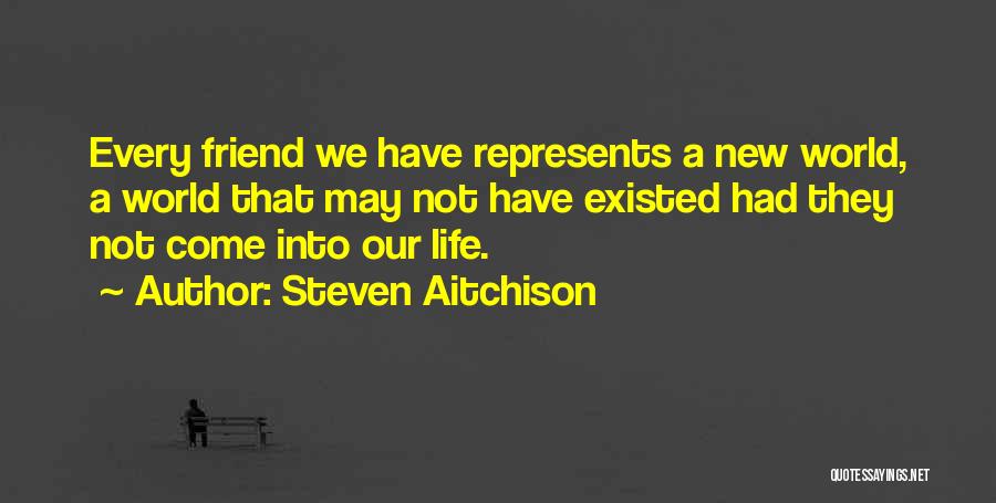 A New Friend Quotes By Steven Aitchison