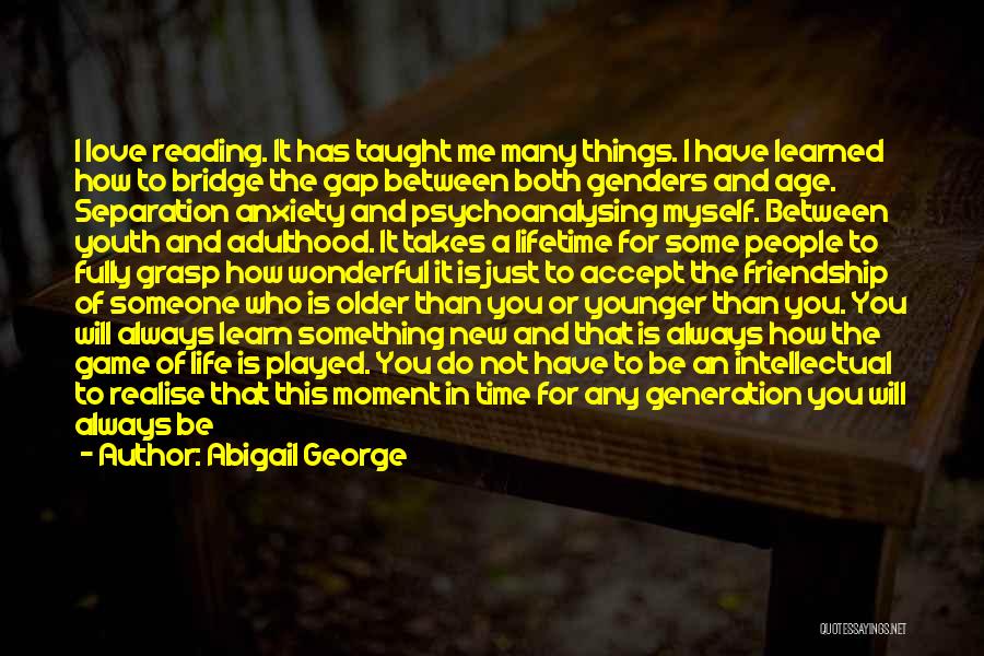 A New Generation Quotes By Abigail George