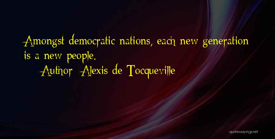 A New Generation Quotes By Alexis De Tocqueville