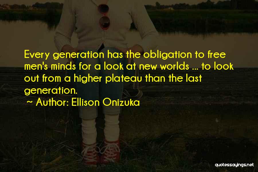 A New Generation Quotes By Ellison Onizuka