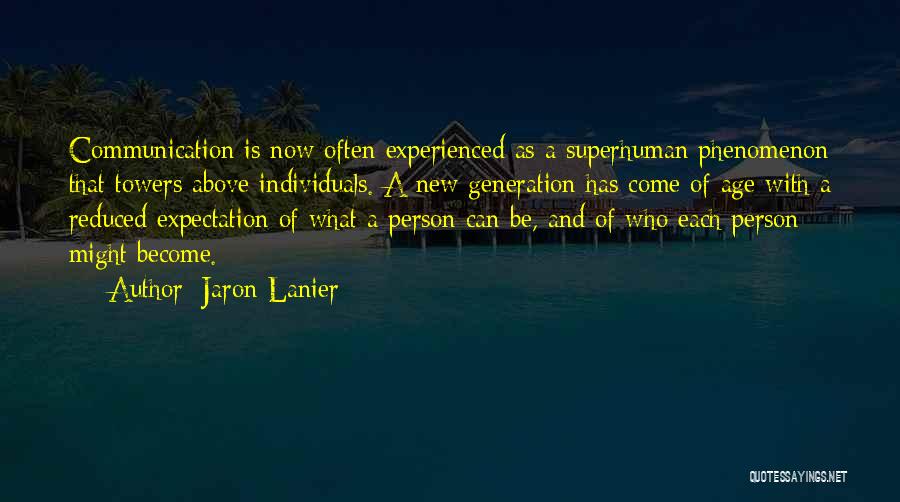 A New Generation Quotes By Jaron Lanier