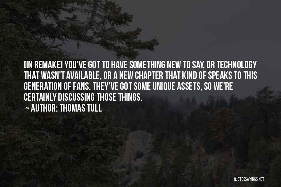 A New Generation Quotes By Thomas Tull