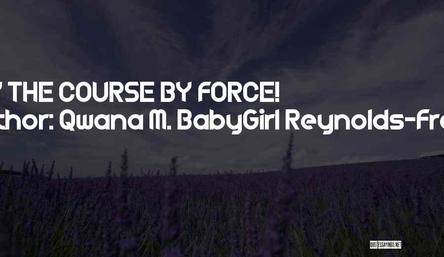 A New Girl In Your Life Quotes By Qwana M. BabyGirl Reynolds-Frasier