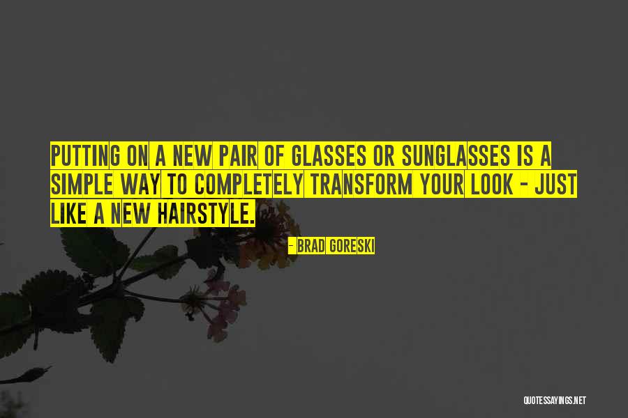 A New Hairstyle Quotes By Brad Goreski A New Hairstyle Quotes By Brad Goreski