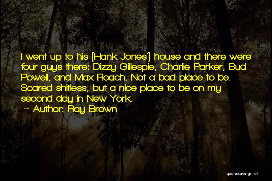 A New House Quotes By Ray Brown