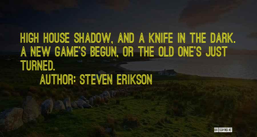 A New House Quotes By Steven Erikson