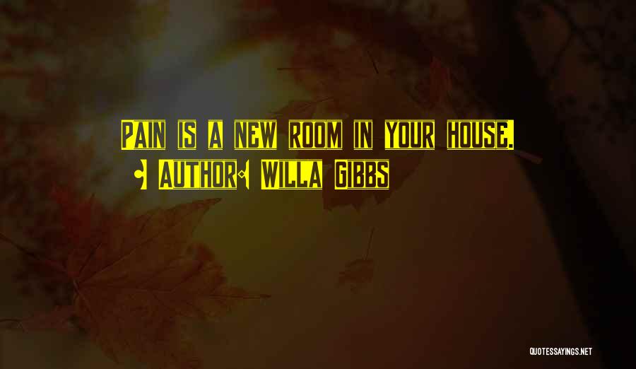 A New House Quotes By Willa Gibbs