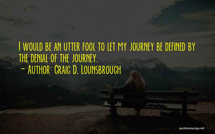 A New Journey Beginning Quotes By Craig D. Lounsbrough