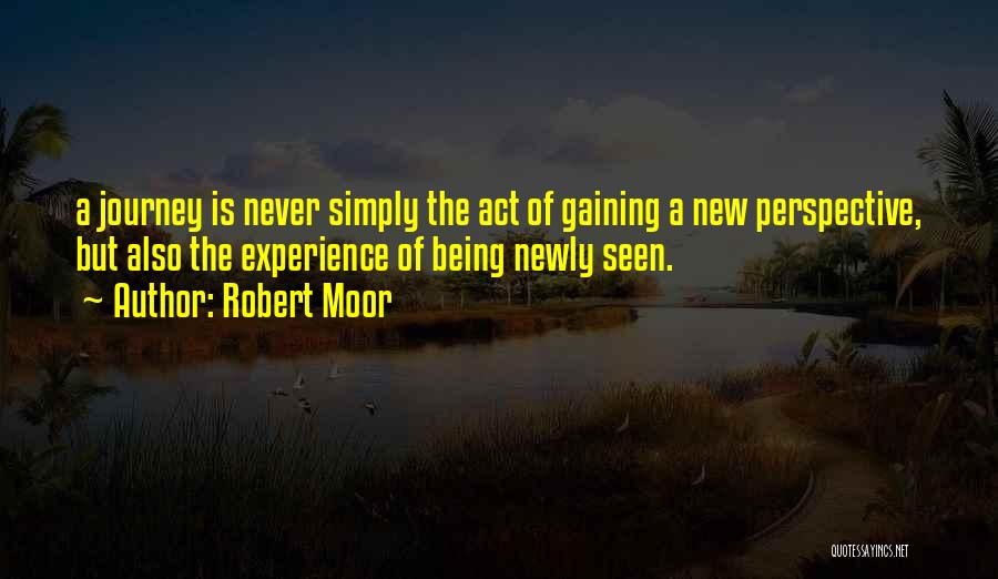 A New Journey Quotes By Robert Moor