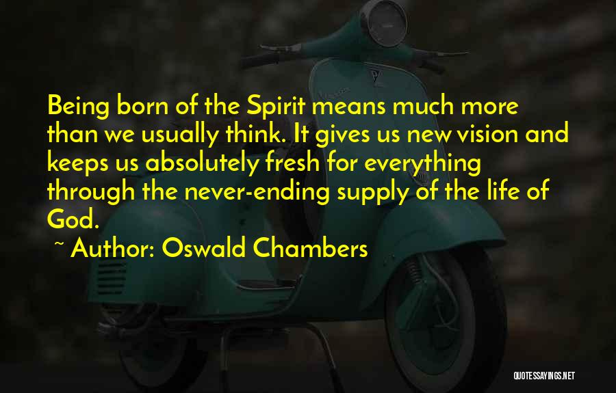 A New Life Being Born Quotes By Oswald Chambers